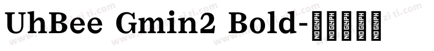 UhBee Gmin2 Bold字体转换